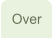 Over